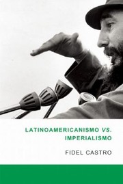 Latinoamericanismo Vs Imperialismo by Fidel Castro