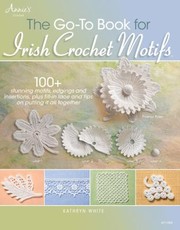 The Goto Book for Irish Crochet Motifs by Kathryn White