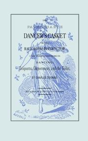 Cover of: The fashionable dancer's casket, or, The ball-room instructor: a new and splendid work on dancing, etiquette, deportment, and the toilet