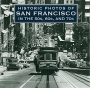 Cover of: Historic Photos of San Francisco in the 50s 60s and 70s
            
                Historic Photos