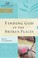 Cover of: Finding God in the Broken Places
            
                Women of Faith Study Guides
