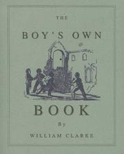 Cover of: The boy's own book: a complete encyclopedia of all the diversions, athletic, scientific, and recreative, of boyhood and youth