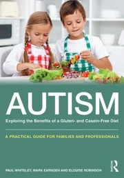 Cover of: Autism Exploring the Benefits of a Gluten and Casein Free Diet by 
