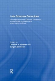 Cover of: Late Ottoman Genocides The Dissolution Of The Ottoman Empire And Young Turkish Population And Extermination Policies by 