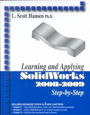 Learning And Applying Solidworks 20082009 Stepbystep by L. Scott Hansen