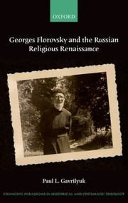 Cover of: Georges Florovsky and the Russian Religious Renaissance
            
                Changing Paradigms in Historical and Systematic Theology