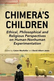 Cover of: Chimeras Children Ethical Philosophical And Religious Perspectives On Humannonhuman Experimentation