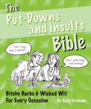 Cover of: The Putdowns Insults Bible Bitchy Barbs Wicked Wit For Every Occasion