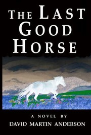 The Last Good Horse by David Martin Anderson
