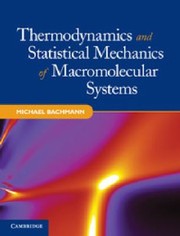 Cover of: Thermodynamics and Statistical Mechanics of Macromolecular Systems by Michael Bachmann