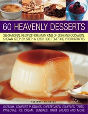 Cover of: 60 Heavenly Desserts Sensational Recipes For Every Kind Of Dish And Occasion Shown Step By Step In Over 275 Tempting Photographs