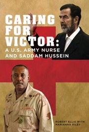 Cover of: Caring for Victor: a US Army nurse and Saddam Hussein