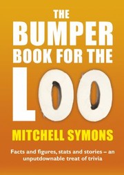 Cover of: The Bumper Book For The Loo Facts And Figures Stats And Stories An Unputdownable Treat Of Trivia by 