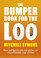 Cover of: The Bumper Book For The Loo Facts And Figures Stats And Stories An Unputdownable Treat Of Trivia