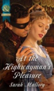 At the Highwayman's Pleasure by Sarah Mallory