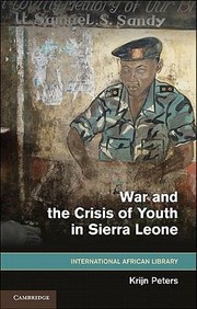 War And The Crisis Of Youth In Sierra Leone by Krijn Peters
