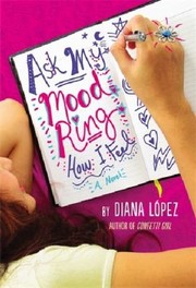 Cover of: Ask My Mood Ring How I Feel by Diana Lopez