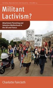 Cover of: Militant Lactivism Attachment Parenting And Intensive Motherhood In The Uk And France by 