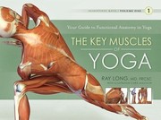 Cover of: The Key Muscles Of Yoga Your Guide To Functional Anatomy In Yoga