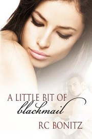 Cover of: A Little Bit of Blackmail by Rc Bonitz