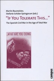 If You Tolerate This The Spanish Civil War In The Age Of Total War by Stefanie Schuler-Springorum