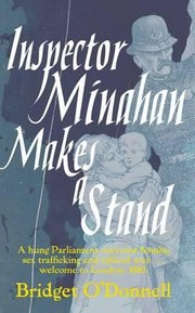 Inspector Minahan Makes A Stand Or The Missing Girls Of England by Bridget O'Donnell