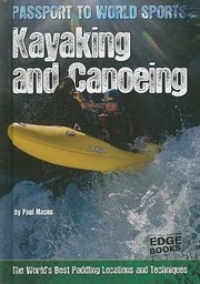 Cover of: Kayaking and Canoeing
            
                Passport to World Sports by 