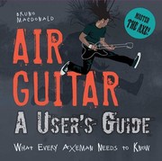 Air Guitar A Users Guide What Every Axeman Needs To Know by Bruno MacDonald