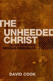 Cover of: The Unheeded Christ