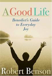 Cover of: A Good Life: Benedict's Guide to Everyday Joy