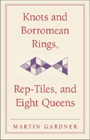 Cover of: Knots and Borromean Rings, RepTiles, and Eight Queens by 