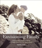 Cover of: Envisioning Family A Photographers Guide To Making Meaningful Portraits Of The Modern Family by 