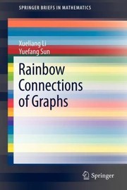 Rainbow Connections of Graphs
            
                Springerbriefs in Mathematics by Xueliang Li