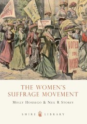 The Womens Suffrage Movement
            
                Shire Library by Molly Housego