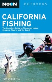 Cover of: California Fishing The Complete Guide To Fishing On Lakes Streams Rivers And The Coast