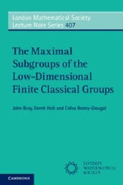 The Maximal Subgroups of the LowDimensional Finite Classical Groups by John N. Bray