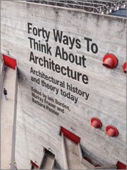 Cover of: Forty Ways to Think About Architecture by Barbara Penner