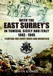 Cover of: With the East Surreys in Tunisia and Italy 1942  1945 Bryn Evans