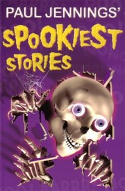 Paul Jennings Spookiest Stories by Paul Jennings