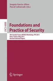 Foundations and Practice of Security
            
                Lecture Notes in Computer Science by Pascal Lafourcade