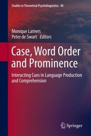 Cover of: Case Word Order and Prominence
            
                Studies in Theoretical Psycholinguistics