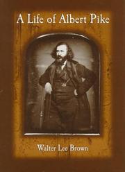 Cover of: A life of Albert Pike by Brown, Walter Lee