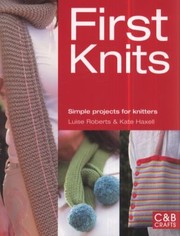 Cover of: First Knits Simple Projects For Knitters
