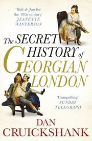 Cover of: The Secret History Of Georgian London How The Wages Of Sin Shaped The Capital
