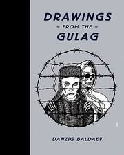 Drawings from the Gulag by Danzig Baldaev