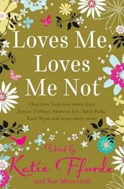 Cover of: Loves Me Loves Me Not Edited by Katie Fforde and Sue Moorcroft