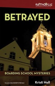 Cover of: Betrayed                            Faithgirlz Boarding School Mysteries by 