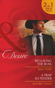 Cover of: Beguiling the Boss / Trap So Tender by Joan Hohl, Jennifer Lewis