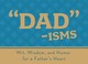 Cover of: Dadisms Wit Wisdom And Humor For A Fathers Heart