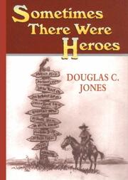 Cover of: Sometimes there were heroes by Jones, Douglas C.